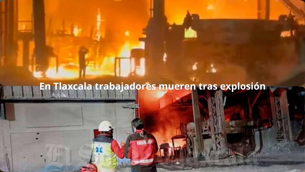 Explosión en fábrica en Tlaxcala deja 12 muertos